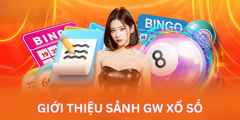 Giới thiệu đôi nét về sảnh cược xổ số GW